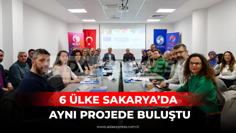 Sakarya Üniversitesi REACT Academy Projesi açılış toplantısı ve uluslararası katılımcılar