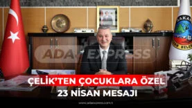 Serdivan Belediye Başkanı Osman Çelik 23 Nisan mesajı