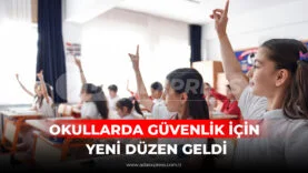 OKULLARDA GÜVENLİK İÇİN YENİ DÜZEN GELDİ