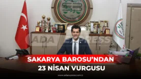 Sakarya Barosu Başkanı Musa Adıyaman 23 Nisan mesajı