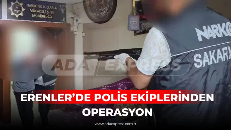Erenler’de polis narkotik operasyonu sırasında ele geçirilen malzemeler