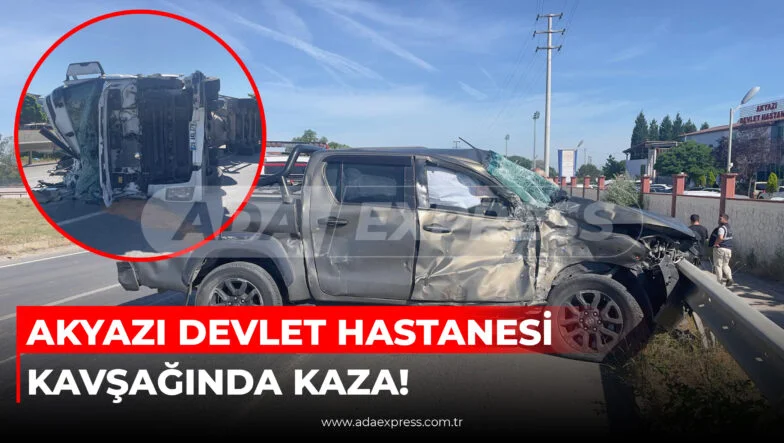 Akyazı Devlet Hastanesi kavşağında tanker ve kamyonetin karıştığı trafik kazası