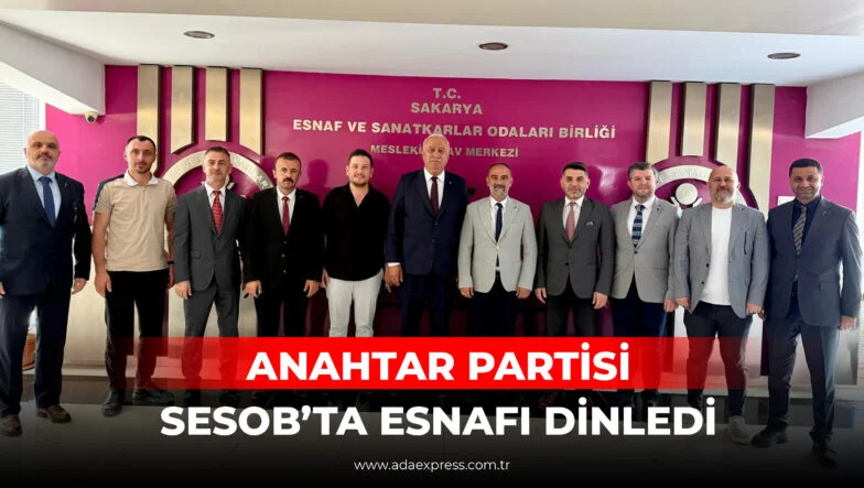 ANAHTAR PARTİSİ SESOB’TA ESNAFI DİNLEDİ