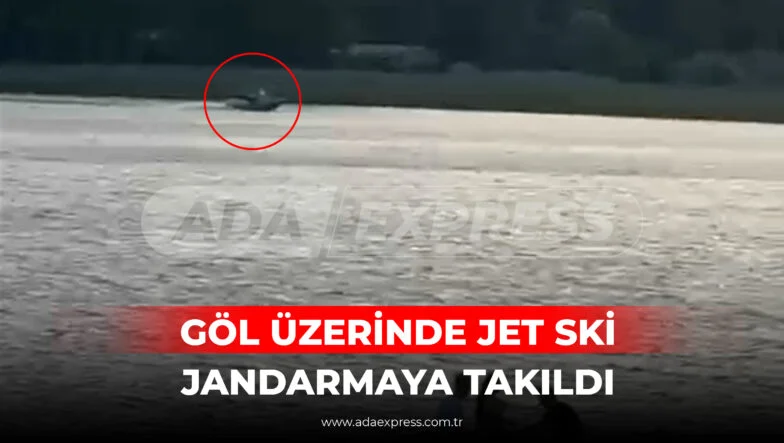 GÖL ÜZERİNDE JET SKİ JANDARMAYA TAKILDI