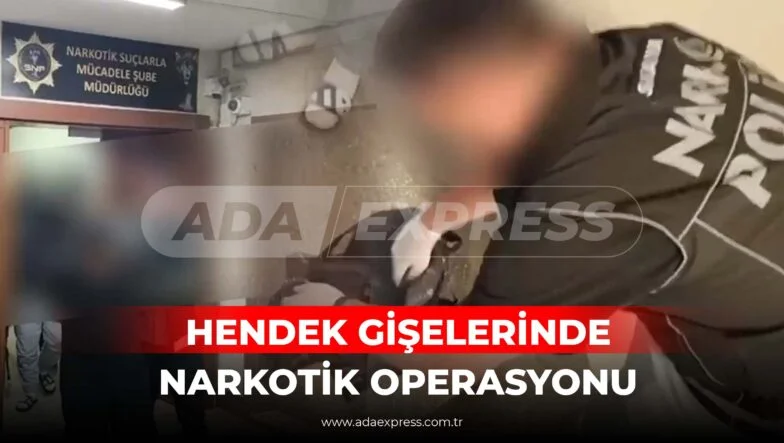 HENDEK GİŞELERİNDE NARKOTİK OPERASYONU