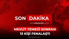 MEVLİT YEMEĞİ SONRASI 13 KİŞİ FENALAŞTI