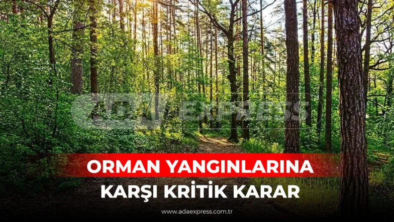 ORMAN YANGINLARINA KARŞI KRİTİK KARAR