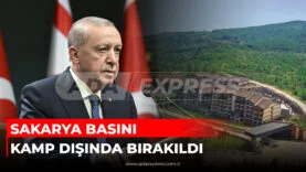 SAKARYA BASINI KAMP DIŞINDA BIRAKILDI