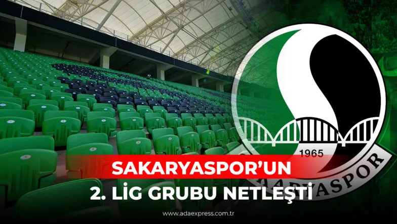 SAKARYASPOR'UN İKİNCİ LİG GRUBU NETLEŞTİ