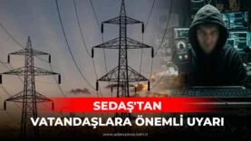 SEDAŞTAN VATANDAŞLARA ÖNEMLİ UYARI