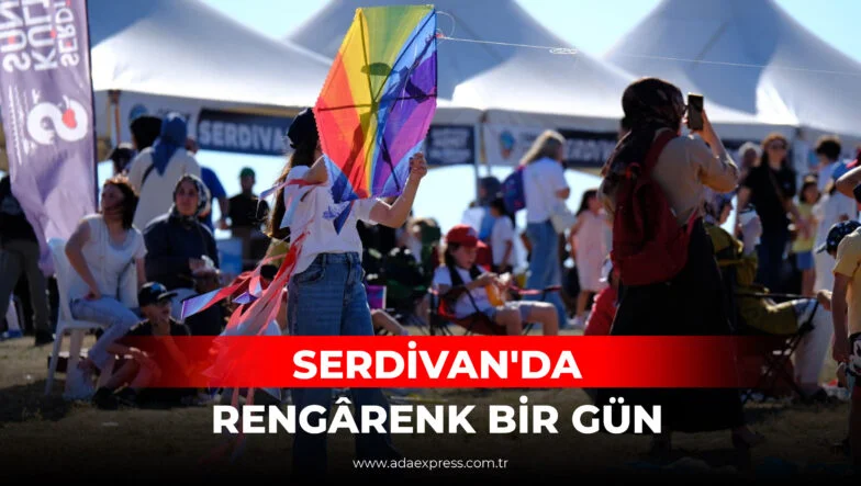 SERDİVAN'DA RENGÂRENK BİR GÜN