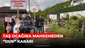 TAŞ OCAĞINA MAHKEMEDEN “DUR” KARARI