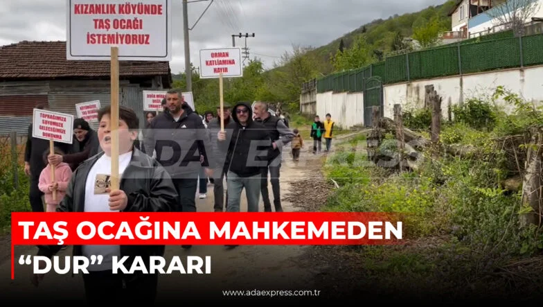TAŞ OCAĞINA MAHKEMEDEN “DUR” KARARI