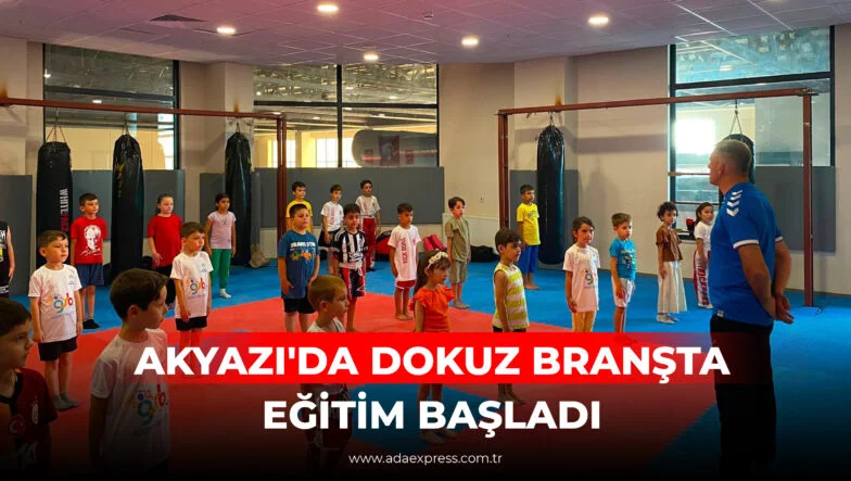 AKYAZI'DA DOKUZ BRANŞTA EĞİTİM BAŞLADI