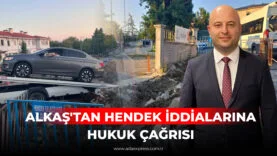 ALKAŞ'TAN HENDEK İDDİALARINA HUKUK ÇAĞRISI