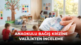 ANAOKULU BAĞIŞ KRİZİNE VALİLİKTEN İNCELEME