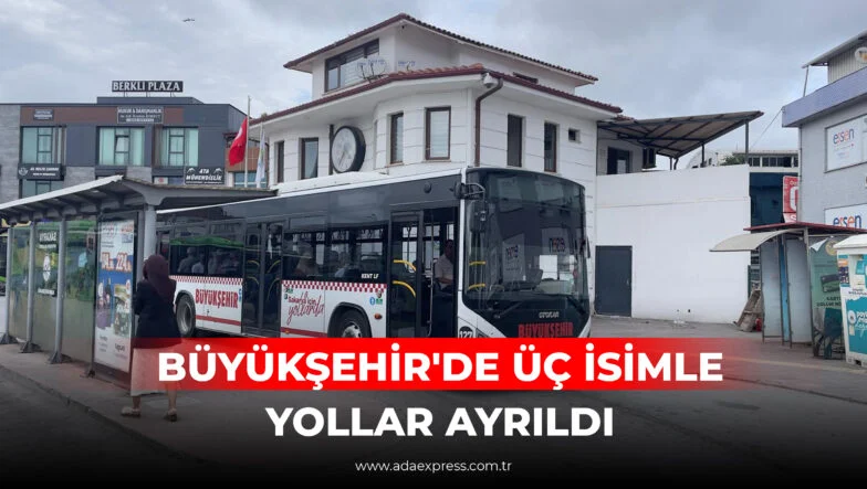 BÜYÜKŞEHİR'DE ÜÇ İSİMLE YOLLAR AYRILDI