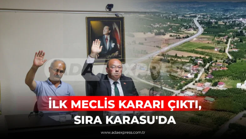 İLK MECLİS KARARI ÇIKTI, SIRA KARASU'DA