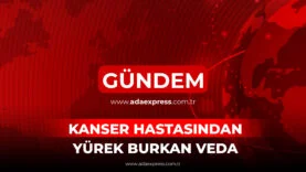 KANSER HASTASINDAN YÜREK BURKAN VEDA