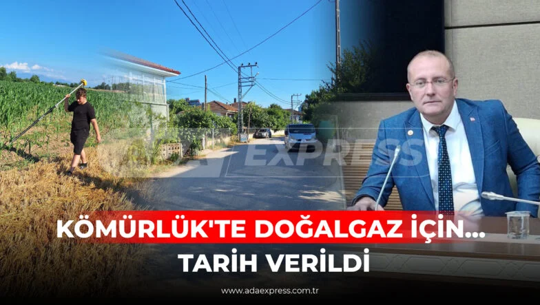 KÖMÜRLÜK'TE DOĞALGAZ İÇİN TARİH VERİLDİ