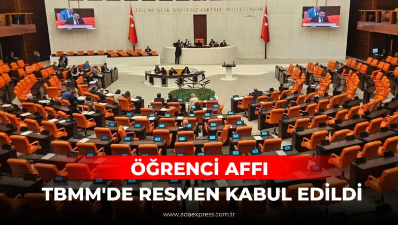 ÖĞRENCİ AFFI TBMM'DE RESMEN KABUL EDİLDİ