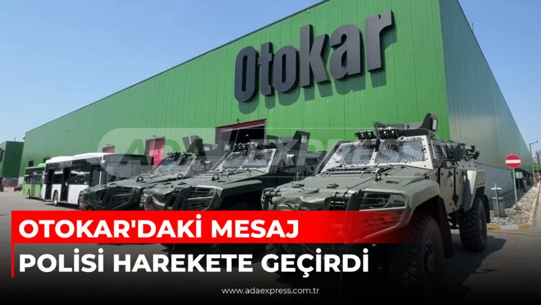 OTOKAR'DAKİ MESAJ POLİSİ HAREKETE GEÇİRDİ