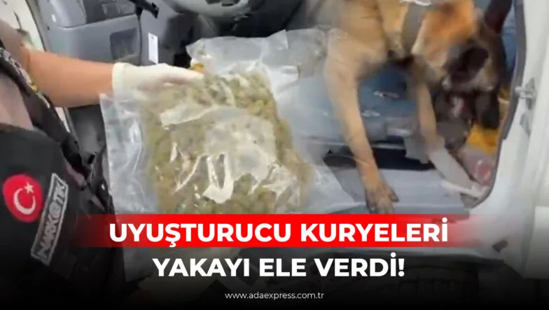 UYUŞTURUCU KURYELERİ YAKAYI ELE VERDİ!