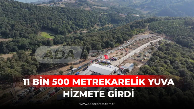 11 BİN 500 METREKARELİK YUVA HİZMETE GİRDİ