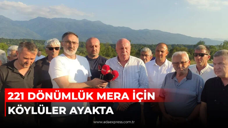 221 DÖNÜMLÜK MERA İÇİN KÖYLÜLER AYAKTA