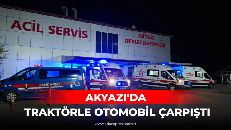 AKYAZI'DA TRAKTÖRLE OTOMOBİL ÇARPIŞTI