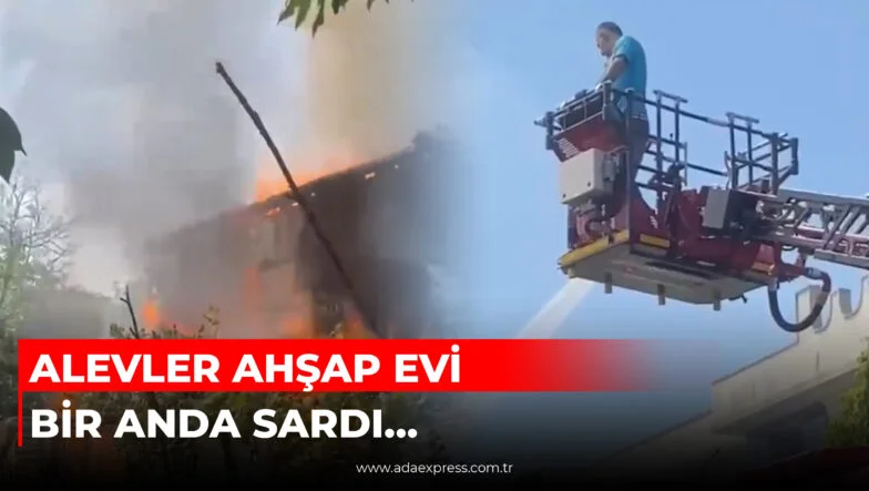 ALEVLER AHŞAP EVİ BİR ANDA SARDI…