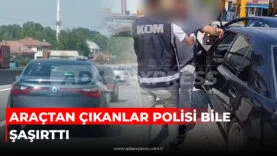 ARAÇTAN ÇIKANLAR POLİSİ BİLE ŞAŞIRTTI