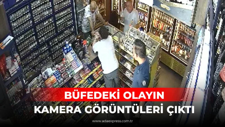 BÜFEDEKİ OLAYIN KAMERA GÖRÜNTÜLERİ ÇIKTI