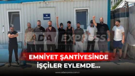 EMNİYET ŞANTİYESİNDE İŞÇİLER EYLEMDE...