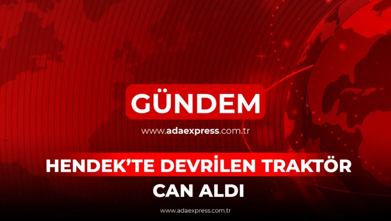 HENDEK’TE DEVRİLEN TRAKTÖR CAN ALDI