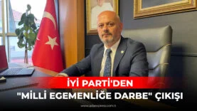 İYİ PARTİ'DEN MİLLİ EGEMENLİĞE DARBE ÇIKIŞI