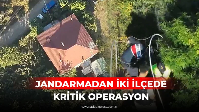 JANDARMADAN İKİ İLÇEDE KRİTİK OPERASYON