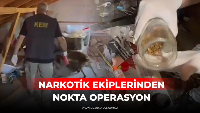 NARKOTİK EKİPLERİNDEN NOKTA OPERASYON