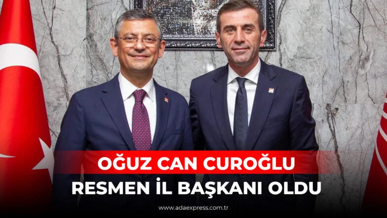 OĞUZ CAN CUROĞLU RESMEN İL BAŞKANI OLDU