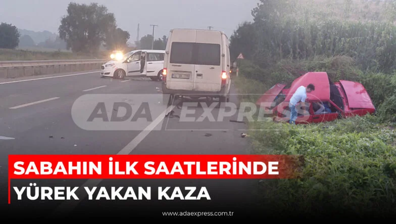 SABAHIN İLK SAATLERİNDE YÜREK YAKAN KAZA