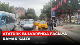 ATATÜRK BULVARI’NDA FACİAYA RAMAK KALDI