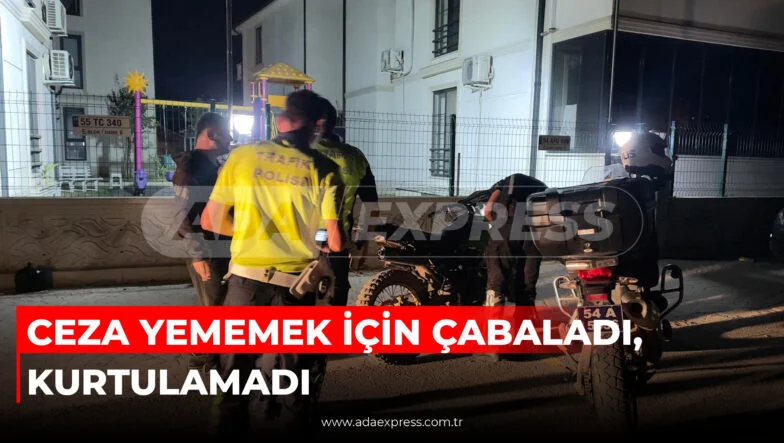 CEZA YEMEMEK İÇİN ÇABALADI, KURTULAMADI