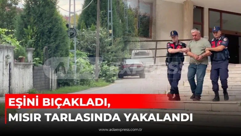 EŞİNİ BIÇAKLADI, MISIR TARLASINDA YAKALANDI