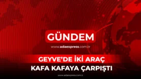 GEYVE’DE İKİ ARAÇ KAFA KAFAYA ÇARPIŞTI