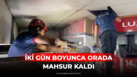 İKİ GÜN BOYUNCA ORADA MAHSUR KALDI