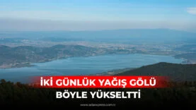 İKİ GÜNLÜK YAĞIŞ GÖLÜ BÖYLE YÜKSELTTİ