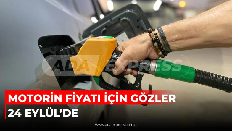 MOTORİN FİYATI İÇİN GÖZLER 24 EYLÜL’DE