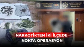 NARKOTİKTEN İKİ İLÇEDE NOKTA OPERASYON