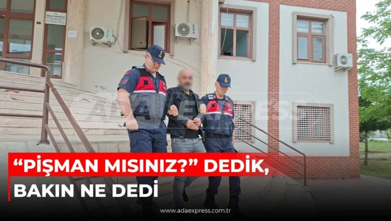 PİŞMAN MISINIZ DEDİK BAKIN NE DEDİ