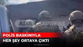POLİS BASKINIYLA HER ŞEY ORTAYA ÇIKTI